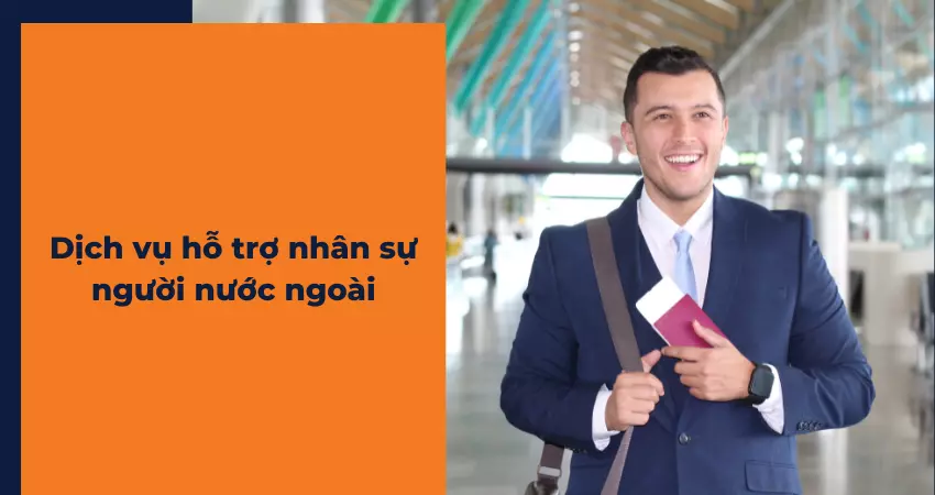 Dịch vụ hỗ trợ nhân sự người nước ngoài