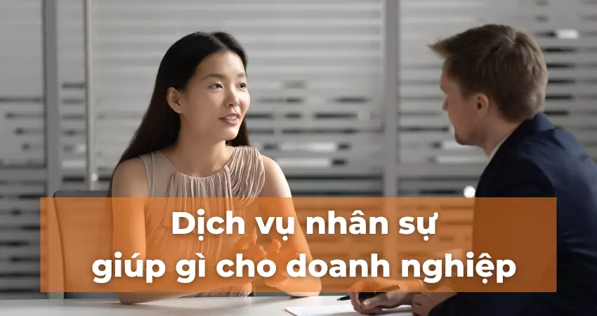 Dịch vụ nhân sự giúp gì cho doanh nghiệp