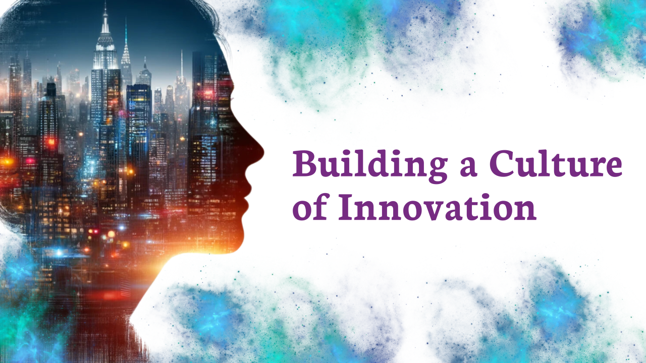 Building a Workplace Culture of Innovation