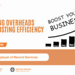 Employer of Record Services: Your Key to Reducing Overheads and Boosting Efficiency