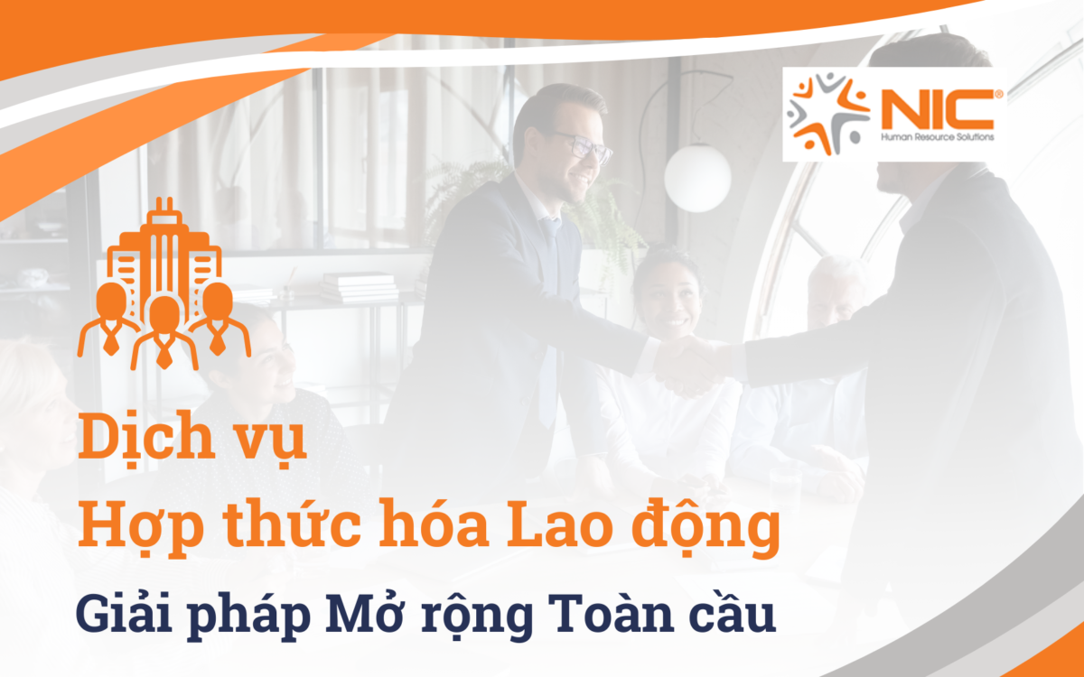 Dịch vụ Hợp thức hóa Lao động (Employer of Record): Giải pháp Mở rộng Toàn cầu