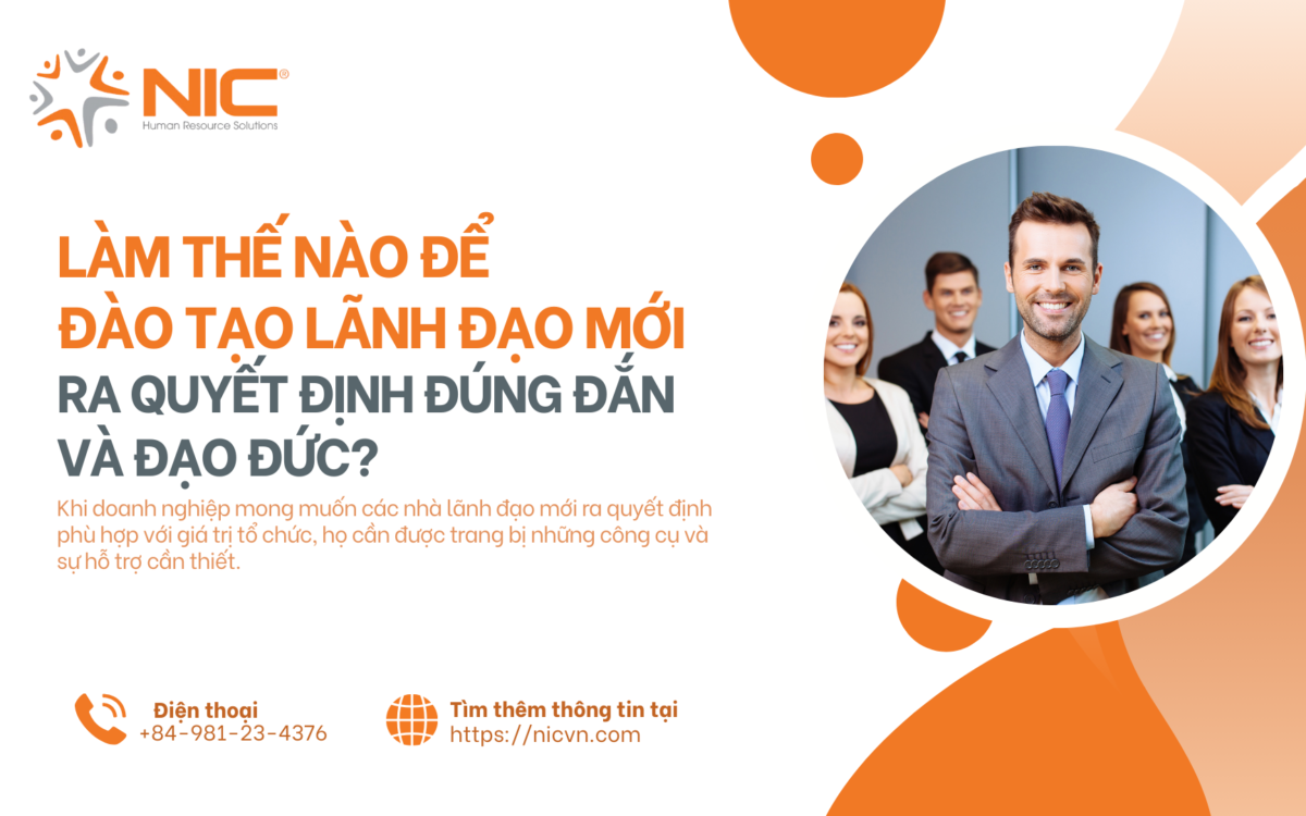 Làm Thế Nào Để Đào Tạo Lãnh Đạo Mới Ra Quyết Định  Đúng Đắn Và Đạo Đức?