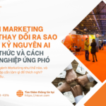 AI Marketing Thay Đổi: Thách Thức Và Cách Doanh Nghiệp Ứng Phó