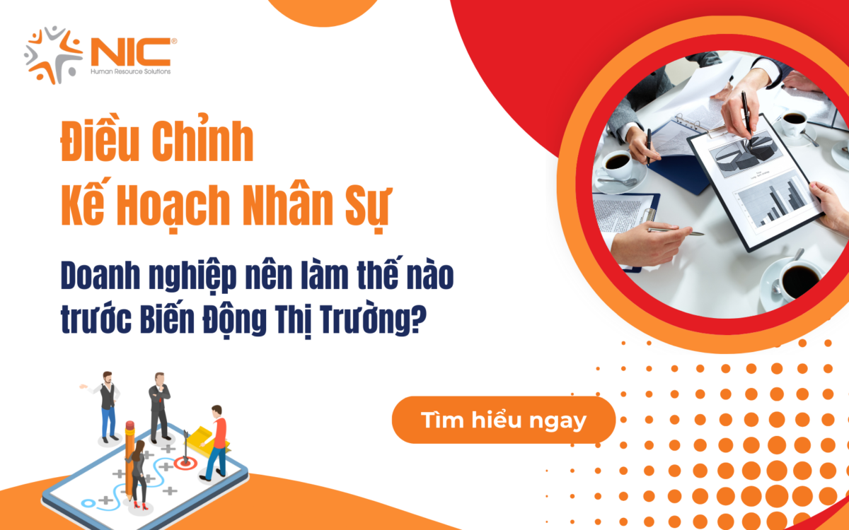 Doanh Nghiệp Nên Điều Chỉnh Kế Hoạch Nhân Sự Thế Nào Trước Biến Động Thị Trường?