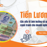 Các yếu tố ảnh hưởng tiền lương và giải pháp cho doanh nghiệp