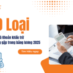 10 loại thuế và khoản khấu trừ thường gặp trong bảng lương năm 2025
