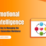 Emotional Intelligence The Key to Managing the New Generation Workforce