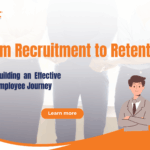 From Recruitment to Retention Building an Effective Employee Journey