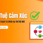 Trí Tuệ Cảm Xúc Bí Quyết Quản Trị Nhân Sự Thế Hệ Mới