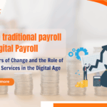 From traditional payroll to Digital Payroll 20 Years of Change and the Role of Payroll Services in the Digital Age