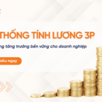 Áp dụng hệ thống 3P trong tính lương Nền tảng tăng trưởng bền vững