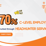 Fun fact 70% of C-levels are recruited through Headhunter services – Not hiring posts