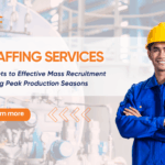 Secrets to Effective Mass Recruitment During Peak Production Seasons - staffing services