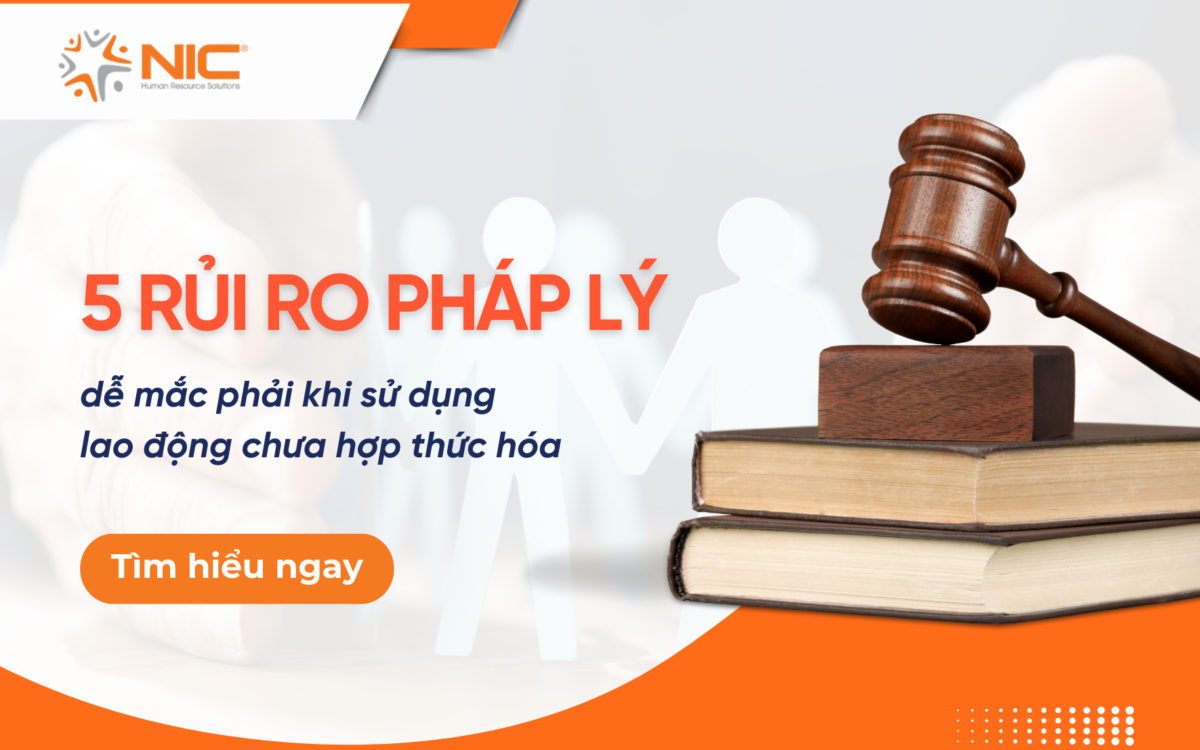 5 Rủi ro pháp lý dễ mắc phải khi sử dụng lao động chưa hợp thức hóa lao động