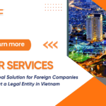 EOR Services The Ideal Solution for Foreign Companies Without a Legal Entity in Vietnam