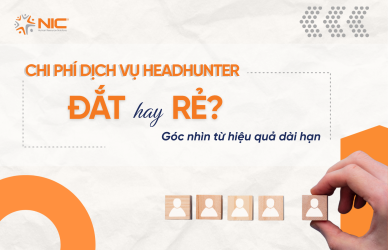 Chi phí dịch vụ Headhunter Đắt hay Rẻ Góc nhìn từ hiệu quả dài hạn