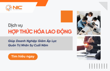 Dịch Vụ Hợp Thức Hóa Lao Động Giúp Doanh Nghiệp Giảm Áp Lực Quản Trị Nhân Sự Cuối Năm