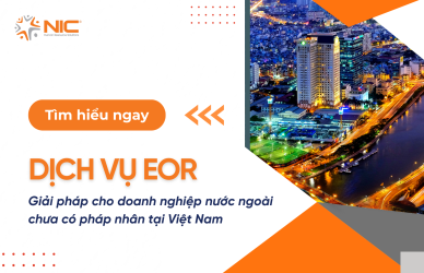 Dịch vụ EOR Giải pháp cho doanh nghiệp chưa có pháp nhân tại Việt Nam