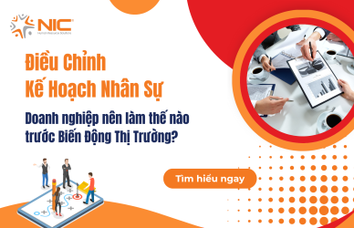 Doanh Nghiệp Nên Điều Chỉnh Kế Hoạch Nhân Sự Thế Nào Trước Biến Động Thị Trường?