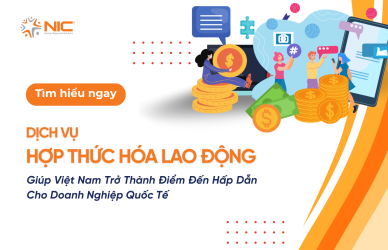 Việt Nam Điểm Đến Hấp Dẫn Cho Doanh Nghiệp Quốc Tế Nhờ Dịch Vụ Hợp thức hóa lao động