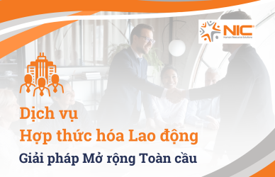 Dịch vụ Hợp thức hóa Lao động (Employer of Record): Giải pháp Mở rộng Toàn cầu